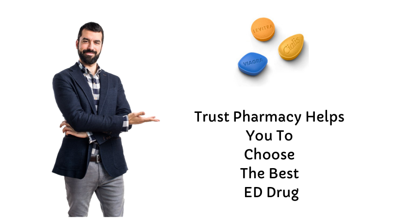 Trust Pharmacy Helps You To Choose The Best ED Drug